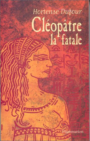 Cleopatre. La fatale