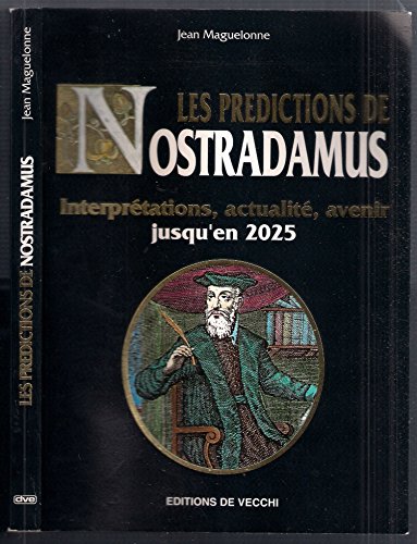 Les prédictions de Nostradamus: Interprétations, actualité, avenir jusqu'en 2025