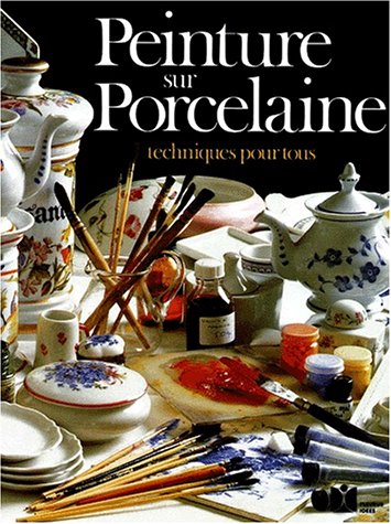 Peinture sur porcelaine : Techniques pour tous