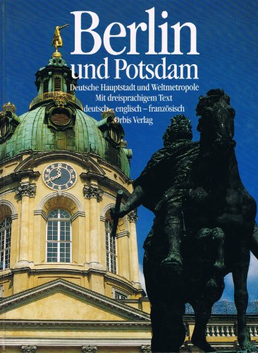 Berlin und Potsdam: Deutsche Hauptstadt und Weltmetropole