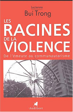 Les racines de la violence: De l'émeute au communautarisme