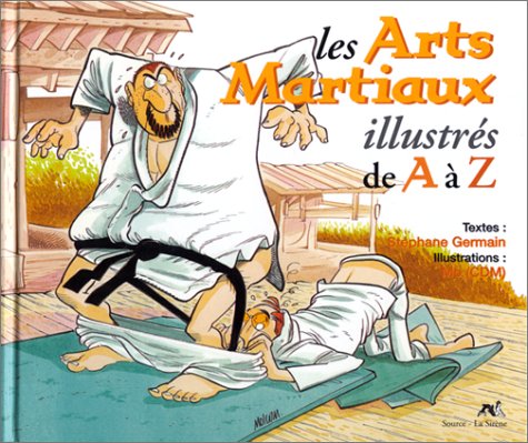 Les arts martiaux illustrés de A à Z