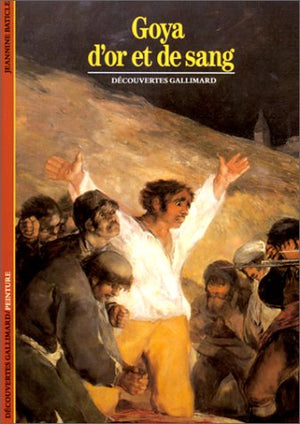 GOYA. D'or et de sang