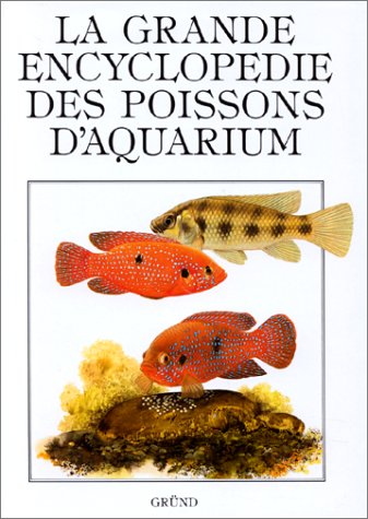 LA GRANDE ENCYCLOPEDIE DES POISSONS D'AQUARIUM