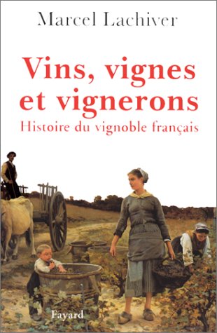 Vins, vignes et vignerons. Histoire du vignoble français