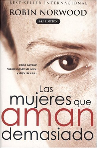 Mujeres Que Aman Demasiado / Women Who Love too Much