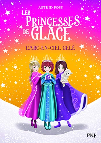 Les princesses de glace - tome 03 : L'arc-en-ciel gelé (3)