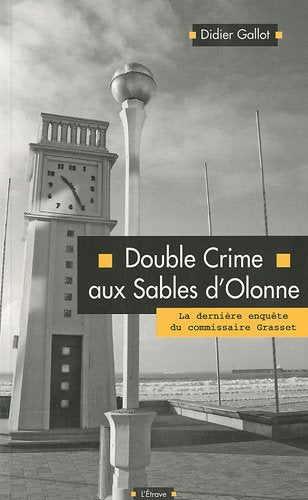 Double crime aux Sables d'Olonne : La dernière enquête du commissaire Grasset