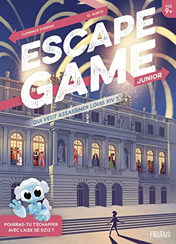 Escape Game Junior. Qui veut assassiner Louis XIV ?