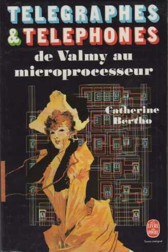 Télégraphes & Téléphones De Valmy Au Microprocesseur