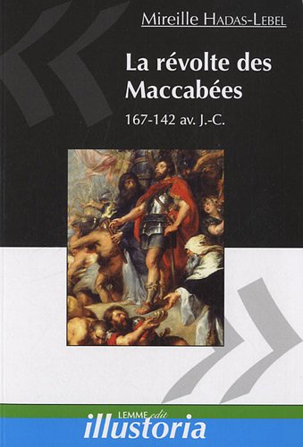La révolte des Maccabées : 167-142 avant J-C