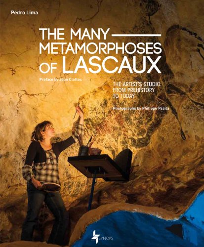 The Many Métamorphoses of Lascaux. the Artist'S Studio from Prehistory to Today