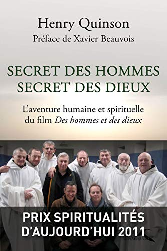 Secret des hommes secret des dieux, l'aventure humaine et spirituelle du film "Des hommes et des dieux"
