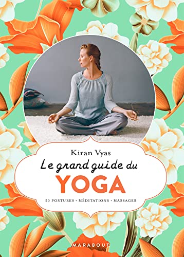 Le grand guide du yoga: 50 postures - Méditations - Massages