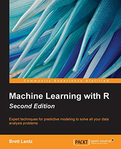 Machine Learning with R: Expert techniques for predictive modeling to solve all your data analysis problems, 2nd Edition