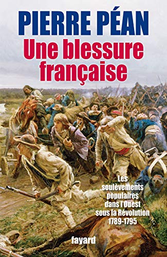 Une blessure française: Des soulèvements populaires dans l'Ouest sous la Révolution (1789-1795)