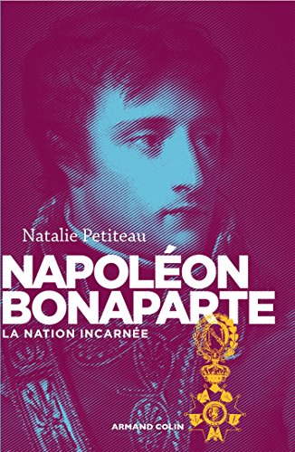 Napoléon Bonaparte: La nation incarnée