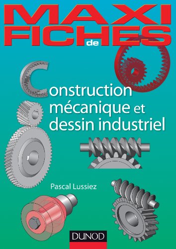 Maxi-fiches de construction mécanique et de dessin industriel - En 44 fiches: En 44 fiches