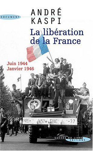 La libération de la France: Juin 1944-janvier 1946
