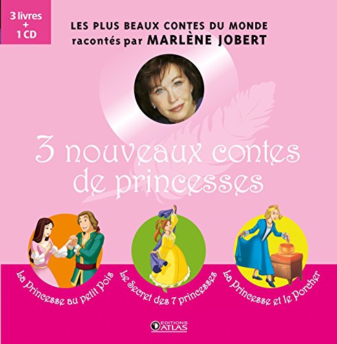 3 nouveaux contes de princesses: La princesse au petit pois, Le secret des 7 princesses, La princesse et le porcher