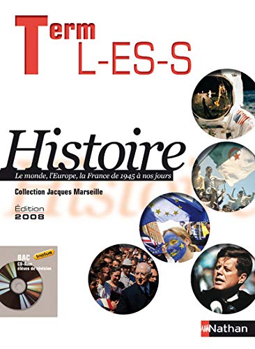 Term L-ES-S - Histoire : Le monde, l'Europe, la France de 1945 à nos jours - Edition 2008 (1Cd-rom)