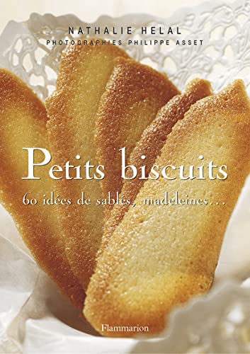 PETITS BISCUITS: SOIXANTE IDEES DE SABLES, MADELEINES ...