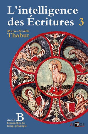 Intelligence des écritures - Volume 3 - Année B: Dimanches du temps privilégié