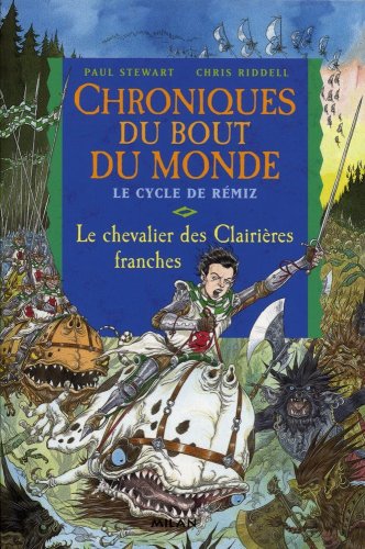 Chroniques du bout du monde (Cycle de Rémiz) Tome 6 : Le chevalier des Clairières Franches