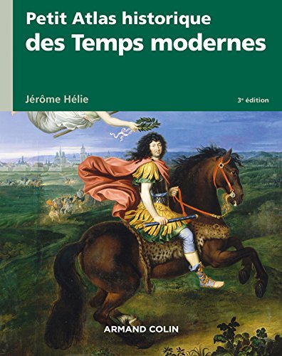 Petit atlas historique des Temps modernes - 3e éd.