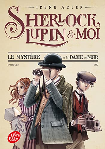Sherlock, Lupin et moi - Tome 1: Le mystère de la dame en noir