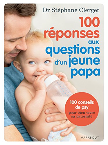 100 réponses aux questions d'un jeune papa
