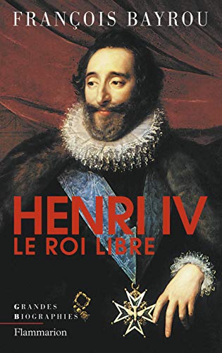 Henri IV, le roi libre