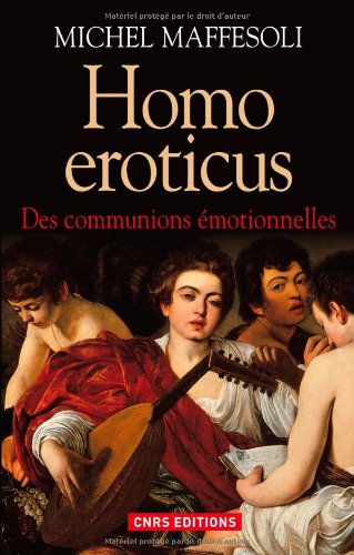 Homo Eroticus. Des communions émotionnelles
