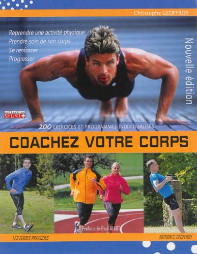 Coachez votre corps: 200 exercices et programmes pour être en forme
