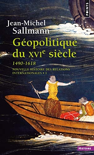 Nouvelle histoire des relations internationales. Tome 1, Géopolitique du XVIème siècle 1490-1618