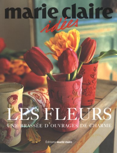 Les fleurs: Une brassée d'ouvrages de charme