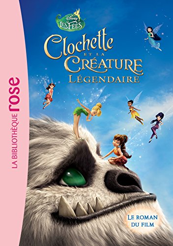 La Fée Clochette - Le roman du film 6 : Clochette et la Créature Légendaire