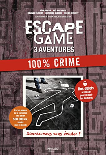 Escape Game 3 aventures : 100 % crime: Saurez-vous vous évader ?