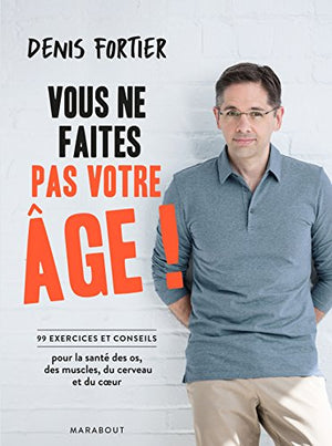 Vous ne faites pas votre âge