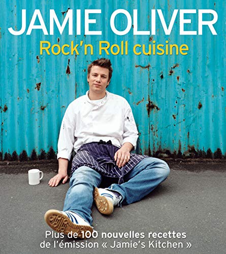 Rock'n Roll cuisine : Plus de 100 nouvelles recettes de l'émission "Jamie's Kitchen"
