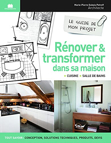 Rénover et transformer dans sa maison: cuisine - salle de bains