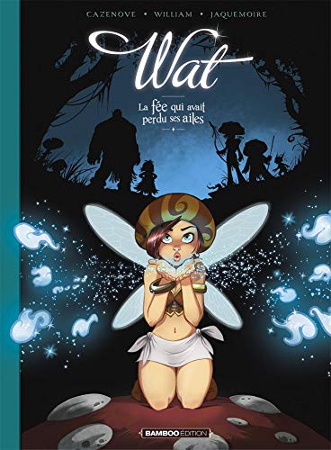 Wat - tome 01/2: La fée qui avait perdu ses ailes