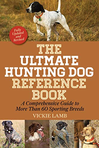 The Ultimate Hunting Dog Reference Book: A Comprehensive Guide to More Than 60 Sporting Breeds