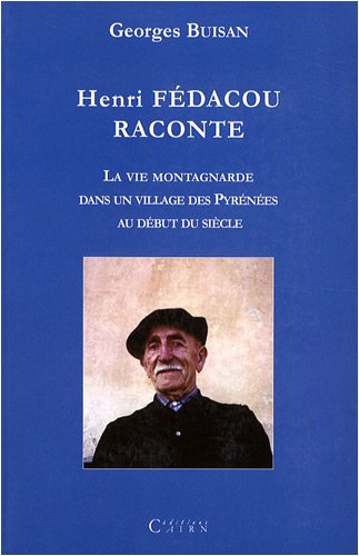 Henri Fedacou raconte: La vie montagnarde dans un village des Pyrénées au début du siècle