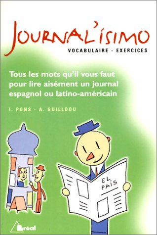 JOURNAL'ISIMO. Vocabulaire et exercices, Tous les mots qu'il vous faut pour lire aisément un journal espagnol ou latino-américain