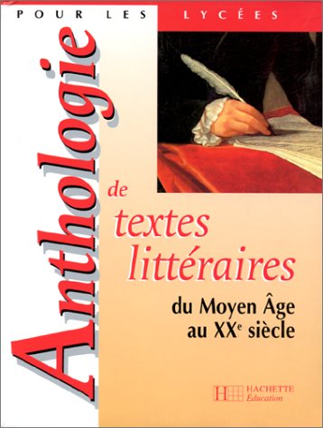 Anthologie des textes littéraires du Moyen Age au XXème siècle