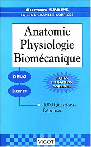 1000 questions-réponses sur anatomie, physiologie, biomécanique