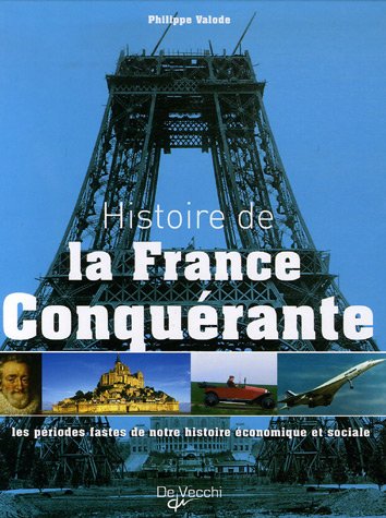 Histoire de la France conquérante: Les périodes fastes de notre histoire économique et sociale