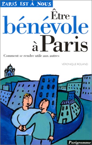 Etre bénévole à Paris. Comment se rendre utile aux autres