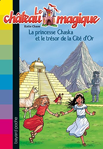 Le château magique, Tome 12: La princesse Chaska et le trésor de la cité d'or